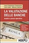Alberto Caltroni, Luca Comi, Luca F. Franceschi, Luca Francesco Franceschi - La valutazione delle banche. Analisi e prassi operativa