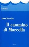 Anna Rastello - Il cammino di Marcella