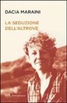 Dacia Maraini - La seduzione dell'altrove