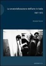 Alessandra Troncone - La smaterializzazione dell'arte in Italia 1967-1973