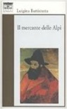 Luigina Battistutta - Il mercante delle Alpi