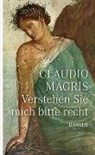 Claudio Magris - Verstehen Sie mich bitte recht