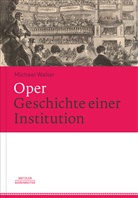 Michael Walter - Oper - Geschichte einer Institution