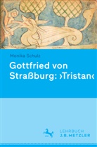 Monika Schulz - Gottfried von Straßburg: 'Tristan'; .