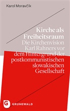 Karol Moravcík, Karol Moravčík - Kirche als Freiheitsraum