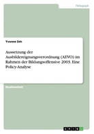 Yvonne Zeh - Aussetzung der Ausbildereignungsverordnung (AEVO) im Rahmen der Bildungsoffensive 2003. Eine Policy-Analyse