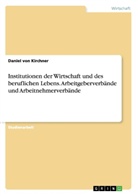 Daniel von Kirchner, Daniel von Kirchner - Institutionen der Wirtschaft und des beruflichen Lebens. Arbeitgeberverbände und Arbeitnehmerverbände