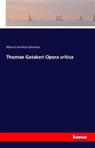 Marcus Aurelius Antonius, Marc Aurel - Thomae Gatakeri Opera critica