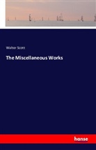 Walter Scott - The Miscellaneous Works