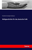 Friedrich Christoph Schlosser - Weltgeschichte für das deutsche Volk