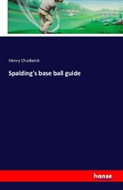 Henry Chadwick - Spalding's base ball guide