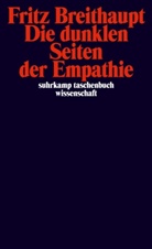 Fritz Breithaupt - Die dunklen Seiten der Empathie