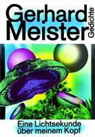 Gerhard Meister - Eine Lichtsekunde über meinem Kopf