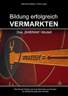 Manfre Hofferer, Manfred Hofferer, Petra Jäger - Bildung erfolgreich vermarkten