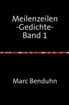 Marc Benduhn - Meilenzeilen -Gedichte- Band 1