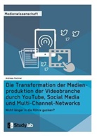 Andreas Fachner - Die Transformation der Medienproduktion der Videobranche durch YouTube, Social Media und Multi-Channel-Networks