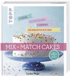 Caroline Wright - Mix and Match Cakes. Die neue Art zu Backen!
