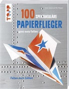 Nils Fliegner, Jonas Schenk, Nils Fliegner, Jonas Schenk - 100 spektakuläre Papierflieger ganz easy falten
