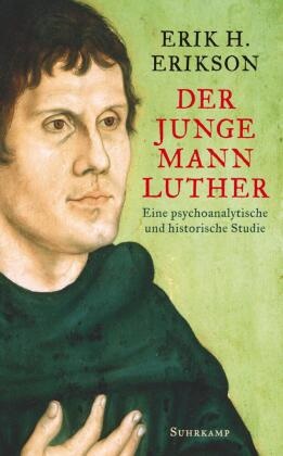 Erik H Erikson, Erik H. Erikson - Der junge Mann Luther - Eine psychoanalytische und historische Studie