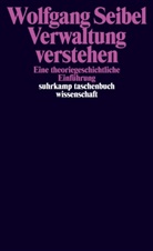 Wolfgang Seibel - Verwaltung verstehen