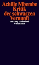 Achille Mbembe - Kritik der schwarzen Vernunft