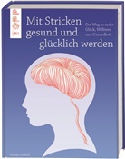 Betsan Corkhill - Mit Stricken gesund und glücklich werden