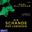 Mark Billingham, Uve Teschner - Die Schande der Lebenden, 4 Audio-CDs (Audio book)