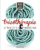 Peace and Wool - Tricothérapie : le tricot est le nouveau yoga