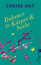 Hay, Louise Hay, Louise L. Hay - Balance für Körper & Seele