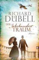 Dübell, Richard Dübell - Der Jahrhunderttraum