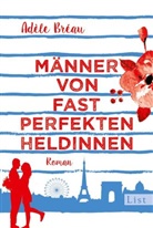 Bréau, Adèle Bréau - Männer von fast perfekten Heldinnen