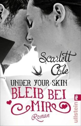 Cole, Scarlett Cole - Under Your Skin - Bleib bei mir - Roman