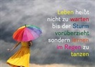 ZintenZ - Weisheits-Postkarte 19: Leben heißt nicht zu warten bis der Sturm vorüberzieht, sondern lernen im Regen zu tanzen
