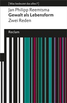 Jan Ph. Reemtsma, Jan Philipp Reemtsma - Gewalt als Lebensform. Zwei Reden (Was bedeutet das alles?)