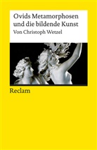 Christoph Wetzel - Ovids Metamorphosen und die bildende Kunst