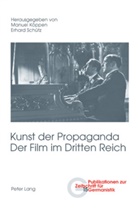 Manuel Köppen, Erhard Schütz - Kunst der Propaganda- Der Film im Dritten Reich