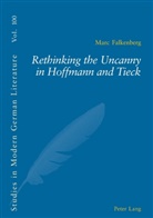 Marc Falkenberg - Rethinking the Uncanny in Hoffmann and Tieck