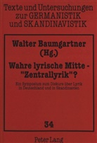 Walter Baumgartner - Wahre lyrische Mitte - "Zentrallyrik" ?
