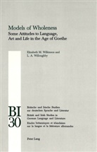 Jeremy Adler, Martin Swales, Ann Weaver, Elizabeth M. Wilkinson, L. A. Willoughby, Jeremy Adler... - Models of Wholeness