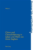 Weija Li, Weijia Li - China und China-Erfahrung in Leben und Werk von Anna Seghers
