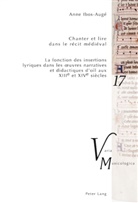 Anne Ibos-Auge, Anne Ibos-Augé, Peter M. Krakauer - Chanter et lire dans le récit médiéval