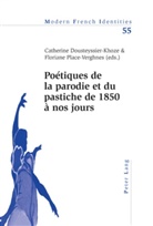 Catherine Dousteyssier-Khoze, Floriane Place-Verghnes - Poétiques de la parodie et du pastiche de 1850 à nos jours