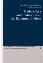Enri Gallén, Enric Gallén, Francisco Lafarga, Luis Pegenaute - Traducción y autotraducción en las literaturas ibéricas
