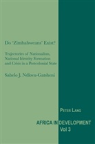 Sabelo J. Ndlovu-Gatsheni - Do 'Zimbabweans' Exist?