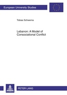 Tobias Schwerna - Lebanon: A Model of Consociational Conflict