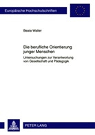 Beata Walter - Die berufliche Orientierung junger Menschen