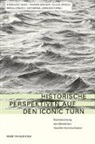 Klaus Arnold, Klaus Arnold u a, Thoma Birkner, Thomas Birkner, Stephanie Geise, Stephanie Geise u a... - Historische Perspektiven auf den Iconic Turn