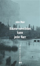 John Muir, Jürge Brôcan, Jürgen Brôcan - Bäume vernichten kann jeder Narr