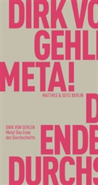Dirk von Gehlen - Meta! Das Ende des Durchschnitts