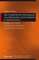 Maren Mylius - Die medizinische Versorgung von Menschen ohne Papiere in Deutschland